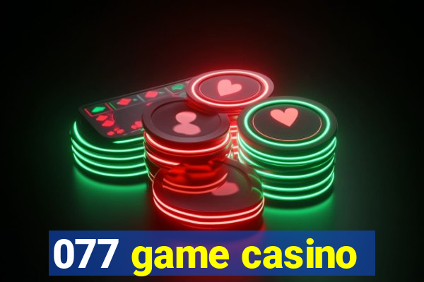 077 game casino